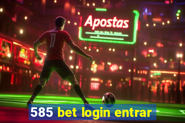 585 bet login entrar